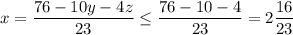 x=\dfrac{76-10y-4z}{23}\leq \dfrac{76-10-4}{23}=2\dfrac{16}{23}