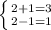 \left \{ {{2 + 1 =3} \atop {2 - 1 = 1}} \right.