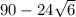 90-24\sqrt{6}