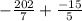 -\frac{202}{7} +\frac{-15}{5}