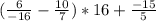 (\frac{6}{-16} -\frac{10}{7} )*16+\frac{-15}{5}