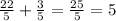 \frac{22}{5}+\frac{3}{5}=\frac{25}{5}=5