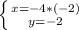 \left \{ {{x=-4*(-2)} \atop {y=-2}} \right.