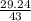 \frac{29.24}{43}