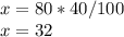 x=80*40/100\\x=32