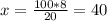 x=\frac{100*8}{20} =40%