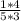 \frac{1*4}{5*3}