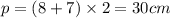 p = (8 + 7) \times 2 = 30cm