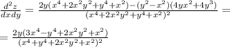 \frac{d^2 z}{dxdy} = \frac{2y(x^4 + 2x^2y^2 + y^4 + x^2) - (y^2 - x^2)(4yx^2 + 4y^3)}{(x^4 + 2x^2y^2 + y^4 + x^2)^2}=\\\\ = \frac{2 y (3 x^4 - y^4 + 2x^2y^2 + x^2)}{(x^4 + y^4 + 2x^2y^2 + x^2)^2}