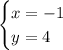 \begin{cases} x = -1 \\y = 4\end{cases}