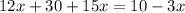 12x + 30 + 15x = 10 - 3x