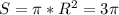 S=\pi*R^2=3\pi