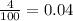 \frac{4}{100} =0.04