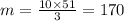 m = \frac{10 \times 51}{3} = 170