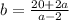 b = \frac{20+2a}{a-2}