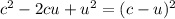 c^2-2cu+u^2 = (c-u)^2