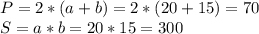 P=2*(a+b)=2*(20+15)=70\\S= a*b=20*15=300