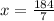 x = \frac{184}{7}