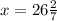 x = 26 \frac{2}{7}