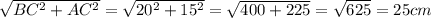 \sqrt{BC^{2} + AC^{2}} = \sqrt{20^{2} + 15^{2}}=\sqrt{400+225}=\sqrt{625}=25cm