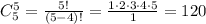 C_{5}^{5} = \frac{5!}{(5 - 4)!} = \frac{1\cdot 2 \cdot 3 \cdot 4 \cdot 5}{1} = 120