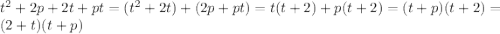 t^2 + 2p + 2t + pt = (t^2 + 2t) + (2p + pt) = t(t+2) + p(t+2) = (t+p)(t+2) = (2+t)(t+p)