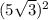 (5\sqrt{3})^{2}