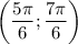 \displaystyle \bigg(\frac{5\pi}{6};\frac{7\pi}{6} \bigg)