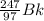 \frac{247}{97} Bk