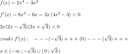 f(x)=2x^4-3x^2\\\\f'(x)=8x^3-6x=2x\, (4x^2-3)