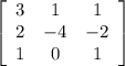 \left[\begin{array}{ccc}3&1&1\\2&-4&-2\\1&0&1\end{array}\right]