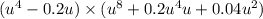 (u {}^{4} - 0.2u) \times ( {u}^{8} + 0.2 {u}^{4} u + 0.04 {u}^{2} )