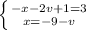 \left \{ {{-x-2v+1=3} \atop {x=-9-v}} \right.