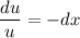 \dfrac{du}{u} =-dx