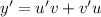 y'=u'v+v'u