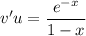 v'u=\dfrac{e^{-x}}{1-x}