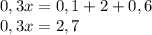 0,3x=0,1+2+0,6\\0,3x=2,7