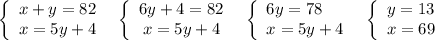 \left\{\begin{array}{l}x+y=82\\x=5y+4\end{array}\right\; \; \left\{\begin{array}{ccc}6y+4=82\\x=5y+4\end{array}\right\; \; \left\{\begin{array}{l}6y=78\\x=5y+4\end{array}\right\; \; \left\{\begin{array}{ccc}y=13\\x=69\end{array}\right