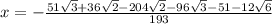 x=-\frac{51\sqrt{3}+36\sqrt{2}-204\sqrt{2}-96\sqrt{3}-51-12\sqrt{6} }{193}