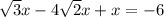 \sqrt{3}x-4\sqrt{2}x+x=-6