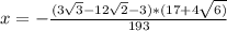 x=-\frac{(3\sqrt{3}-12\sqrt{2}-3)*(17+4\sqrt{6)} }{193}