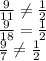 \frac{9}{11}\neq \frac{1}{2} \\\frac{9}{18}=\frac{1}{2} \\\frac{9}{7}\neq } \frac{1}{2}\\