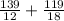 \frac{139}{12} + \frac{119}{18}