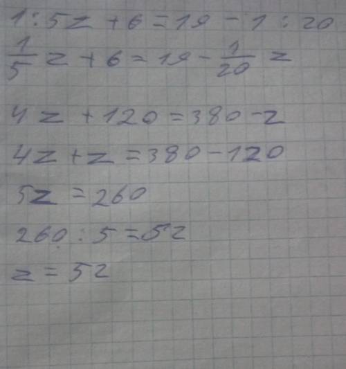 Решите уравнение 1/5 z+6=19-1/20 z.​