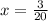 x=\frac{3}{20}