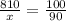 \frac{810}{x}= \frac{100}{90}