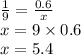 \frac{1}{9} = \frac{0.6}{x} \\ x = 9 \times 0.6 \\ x = 5.4