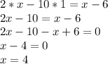 2*x-10*1=x-6\\2x-10=x-6\\2x-10-x+6=0\\x-4=0\\x=4