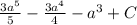 \frac{3a^{5} }{5} - \frac{3a^{4} }{4} - a^{3} +C