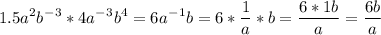 \displaystyle1.5a^2b^-^3*4a^-^3b^4=6a^-^1b=6*\frac{1}{a}*b=\frac{6*1b}{a} =\frac{6b}{a}